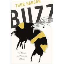 Buzz: The Nature and Necessity of Bees