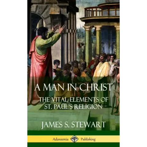 A Man in Christ: The Vital Elements of St. Paul's Religion (Hardcover)