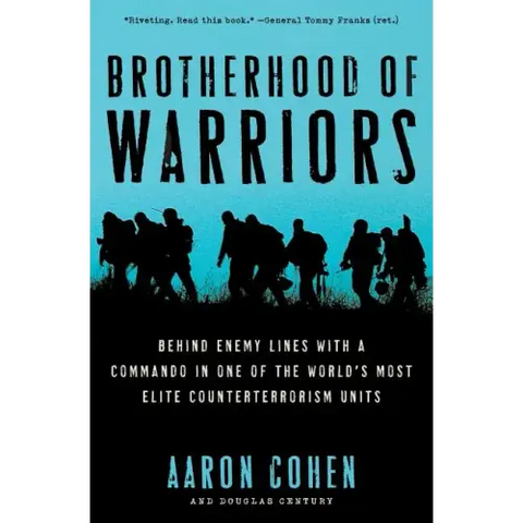 Brotherhood of Warriors: Behind Enemy Lines with a Commando in One of the World's Most Elite Counterterrorism Units