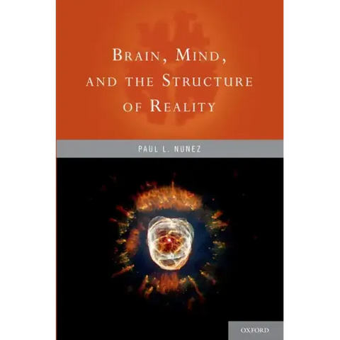 Brain, Mind, and the Structure of Reality
