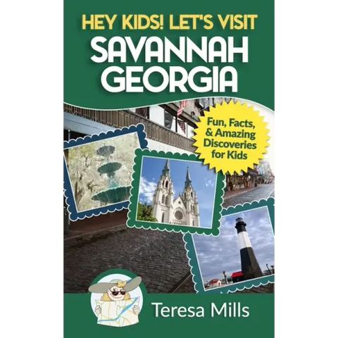 Hey Kids! Let's Visit Savannah Georgia: Fun Facts and Amazing Discoveries for Kids