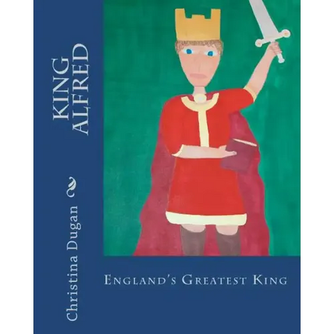 King Alfred: England's Greatest King