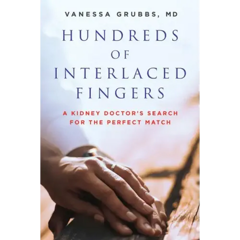 Hundreds of Interlaced Fingers: A Kidney Doctor's Search for the Perfect Match