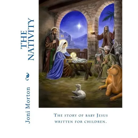 The Nativity: The story of baby Jesus written for children.