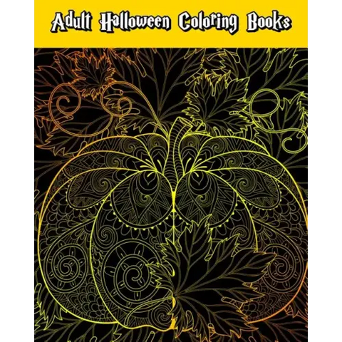 Adult Halloween Coloring Books: Happy Halloween: for Relaxation and Meditation (Witches, Vampires, Zombies, Skulls and More)