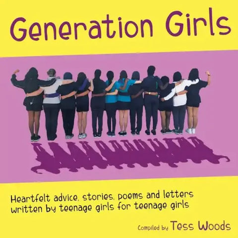 Generation Girls: Heartfelt advice, stories, poems and letters written by teenage girls for teenage girls.