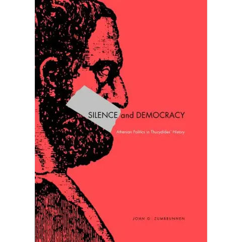 Silence and Democracy: Athenian Politics in Thucydides' History