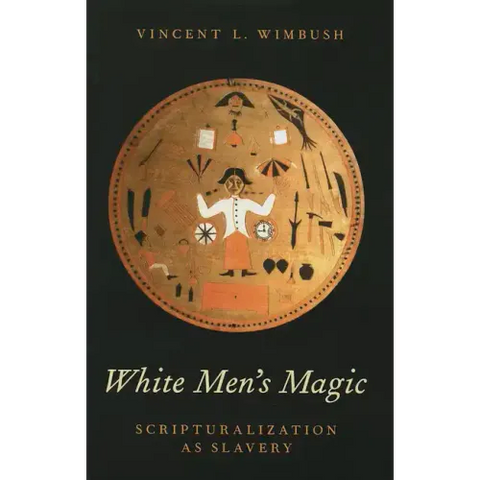 White Men's Magic: Scripturalization as Slavery