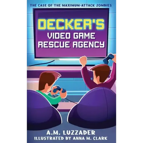 Decker's Video Game Rescue Agency: The Case of the Maximum-Attack Zombies