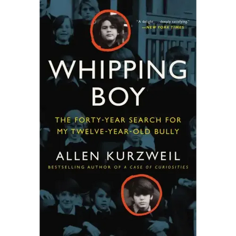 Whipping Boy: The Forty-Year Search for My Twelve-Year-Old Bully: An Edgar Award Winner