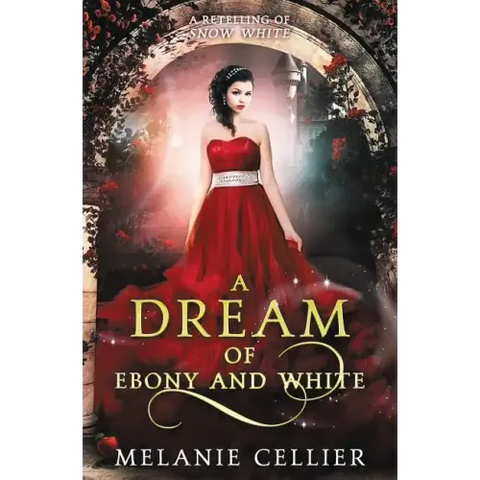 A Dream of Ebony and White: A Retelling of Snow White