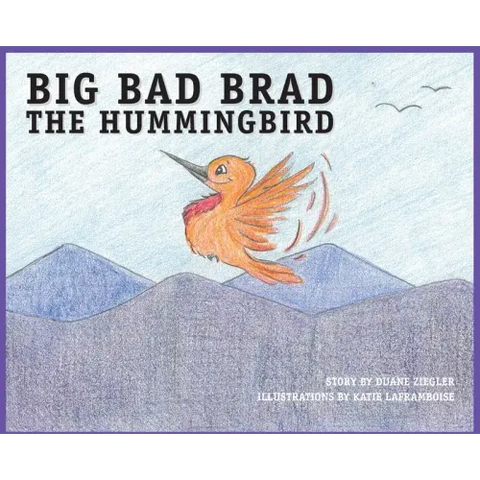 BIG BAD BRAD the Hummingbird
