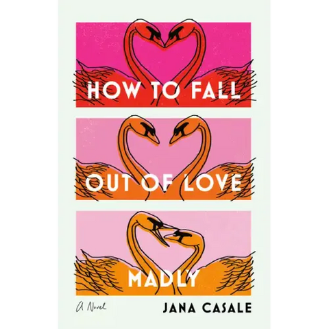 How to Fall Out of Love Madly