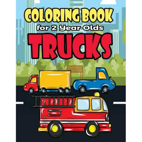 Coloring Book For 2 Year Olds Trucks: Fun Truck Coloring Book For Toddlers, Preschoolers and Kindergarteners Who Love Monster Trucks, Fire Trucks, Gar