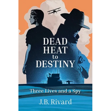 Dead Heat to Destiny: Three Lives and a Spy - Paperback