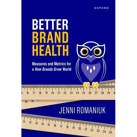 Better Brand Health: Measures and Metrics for a How Brands Grow World