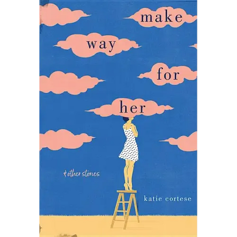 Make Way for Her: And Other Stories