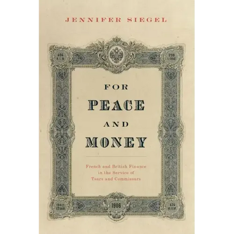 For Peace and Money: French and British Finance in the Service of Tsars and Commissars
