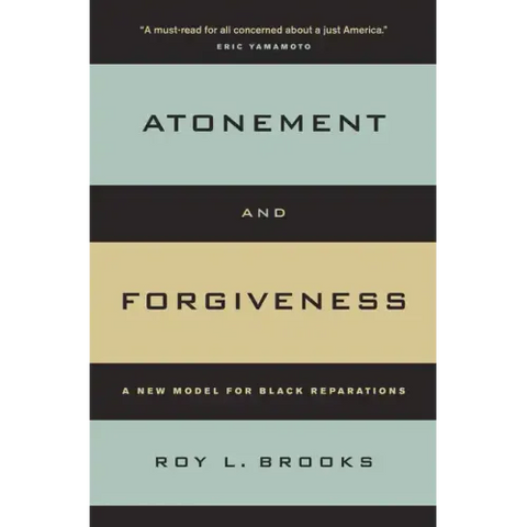 Atonement and Forgiveness: A New Model for Black Reparations