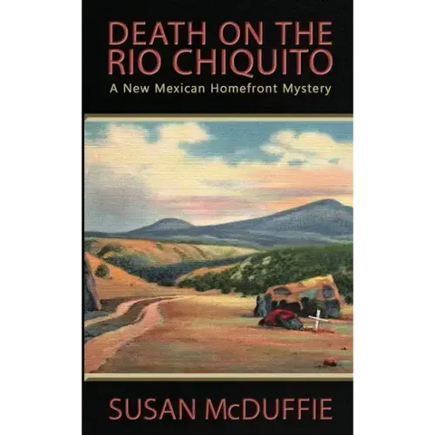 Death on the Rio Chiquito, A New Mexico Homefront Mystery
