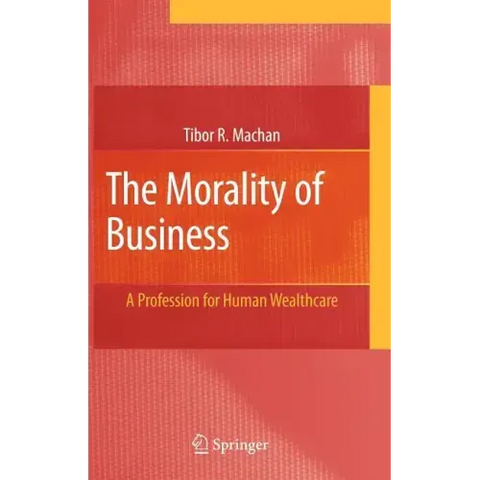 The Morality of Business: A Profession for Human Wealthcare