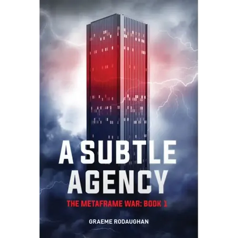 A Subtle Agency: The Metaframe War: Book 1