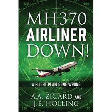 Mh370 Airliner Down!: A Flight Plan Gone Wrong - Paperback