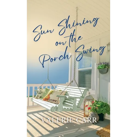 Sun Shining on the Porch Swing
