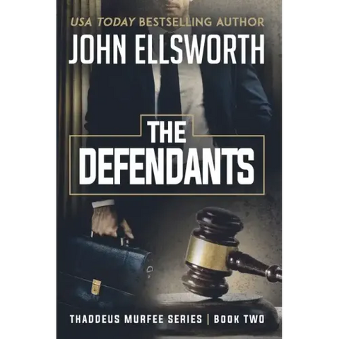 The Defendants: Thaddeus Murfee Legal Thriller Series Book Two