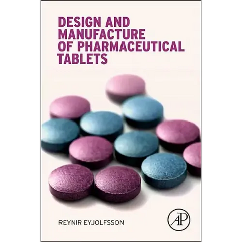 Design and Manufacture of Pharmaceutical Tablets