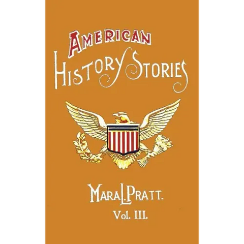 American History Stories, Volume III - With Original Illustrations