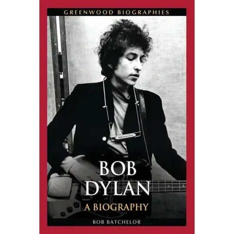 Bob Dylan: A Biography