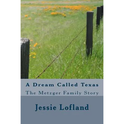 A Dream Called Texas: The Metzger Family Story