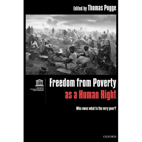 Freedom from Poverty as a Human Right: Who Owes What to the Very Poor?