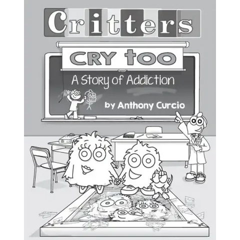 Critters Cry Too: Explaining Addiction to Children (Picture Book)