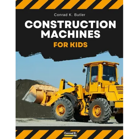 Construction Machines For Kids: heavy construction vehicles, machinery on a construction site children's book