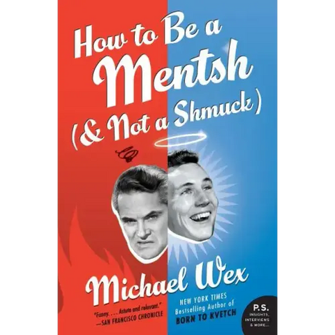 How to Be a Mentsh (and Not a Shmuck)