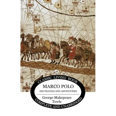 Marco Polo: his travels and adventures