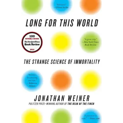Long for This World: The Strange Science of Immortality