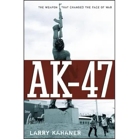 Ak-47: The Weapon That Changed the Face of War