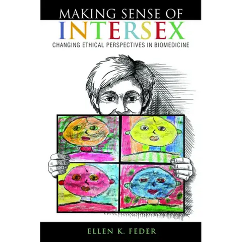 Making Sense of Intersex: Changing Ethical Perspectives in Biomedicine