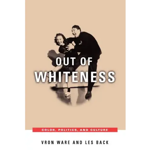 Out of Whiteness: Color, Politics, and Culture