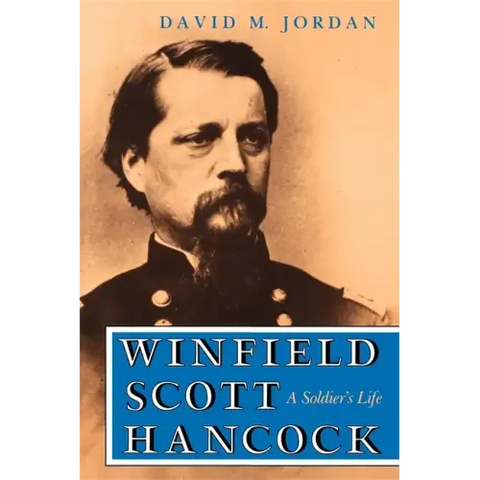 Winfield Scott Hancock: A Soldier S Life