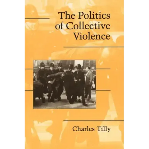 The Politics of Collective Violence