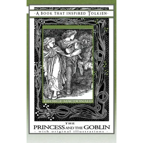 Princess and the Goblin - A Book That Inspired Tolkien: With Original Illustrations