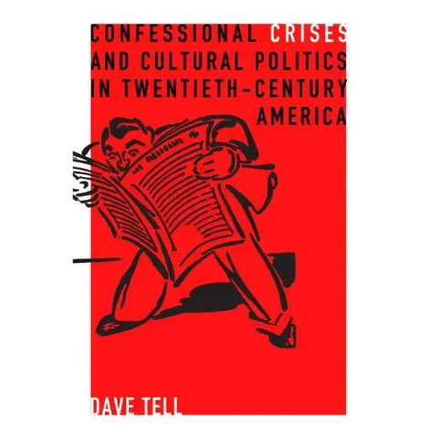Confessional Crises and Cultural Politics in Twentieth-Century America