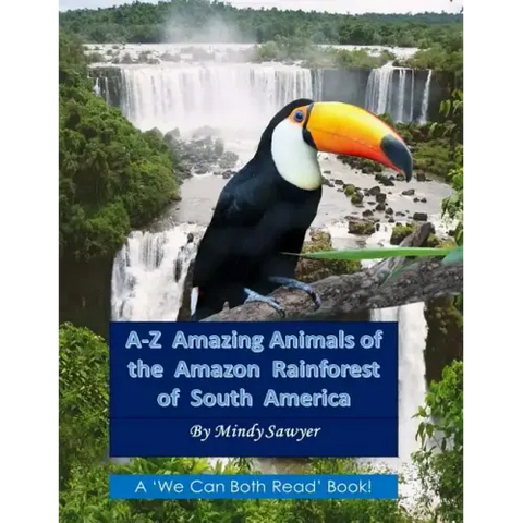 A-Z Amazing Animals of the Amazon Rainforest of South America: Fun facts and big colorful pictures of awesome animals that live in the South American