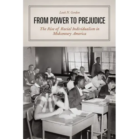 From Power to Prejudice: The Rise of Racial Individualism in Midcentury America