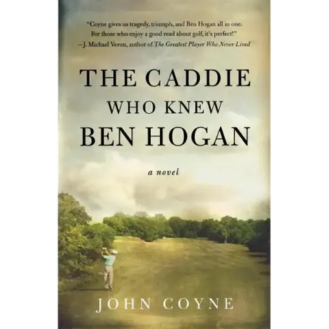 The Caddie Who Knew Ben Hogan