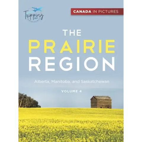 Canada In Pictures: The Prairie Region - Volume 4 - Alberta, Manitoba, and Saskatchewan